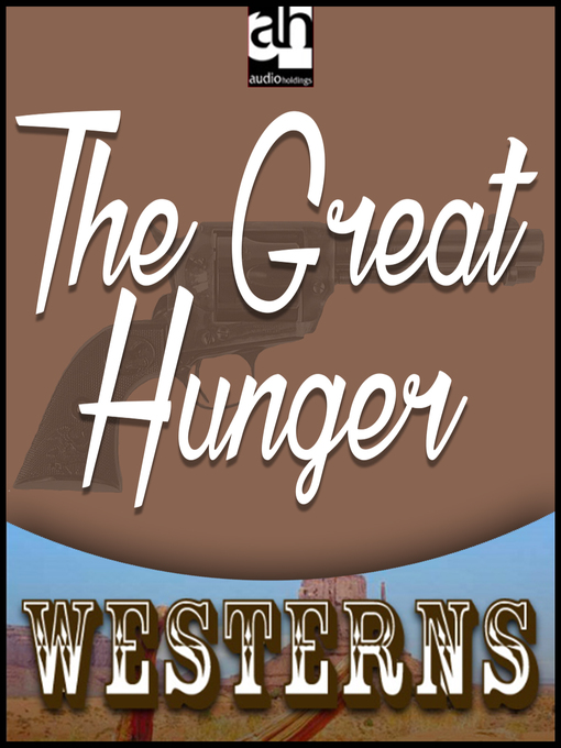 Title details for The Great Hunger by Dan Cushman - Available